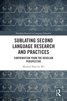 Sublating Second Language Research and Practices : Contribution from the Hegelian Perspective