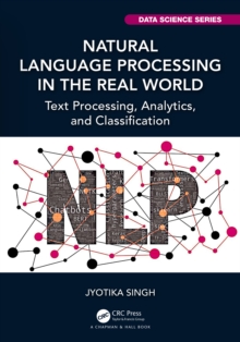 Natural Language Processing in the Real World : Text Processing, Analytics, and Classification