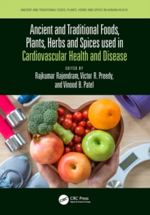 Ancient and Traditional Foods, Plants, Herbs and Spices used in Cardiovascular Health and Disease