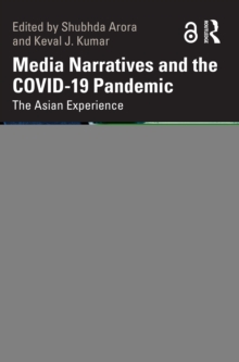 Media Narratives and the COVID-19 Pandemic : The Asian Experience