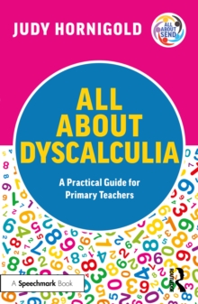 All About Dyscalculia: A Practical Guide for Primary Teachers