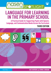 Language for Learning in the Primary School : A Practical Guide for Supporting Pupils with Speech, Language and Communication Needs Across the Curriculum