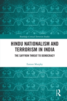 Hindu Nationalism and Terrorism in India : The Saffron Threat to Democracy