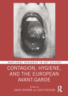 Contagion, Hygiene, and the European Avant-Garde