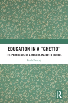 Education in a 'Ghetto' : The Paradoxes of a Muslim-Majority School