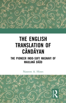 The English Translation of Candayan : The Pioneer Indo-Sufi Masnavi of Maulana Daud