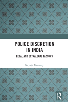 Police Discretion in India : Legal and Extralegal Factors