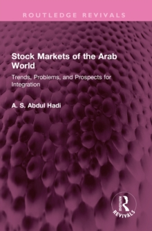 Stock Markets of the Arab World : Trends, Problems, and Prospects for Integration