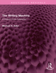 The Writing Machine : A History of the Typewriter