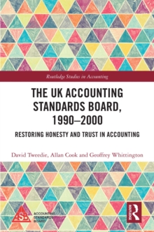 The UK Accounting Standards Board, 1990-2000 : Restoring Honesty and Trust in Accounting