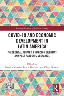 COVID-19 and Economic Development in Latin America : Theoretical Debates, Financing Dilemmas and Post-Pandemic Scenarios