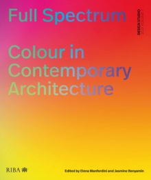 Full Spectrum : Colour in Contemporary Architecture