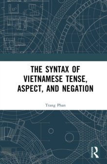 The Syntax of Vietnamese Tense, Aspect, and Negation