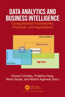 Data Analytics and Business Intelligence : Computational Frameworks, Practices, and Applications