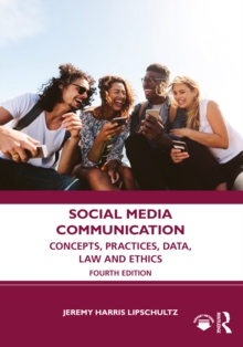 Social Media Communication : Concepts, Practices, Data, Law and Ethics