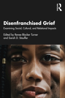 Disenfranchised Grief : Examining Social, Cultural, and Relational Impacts