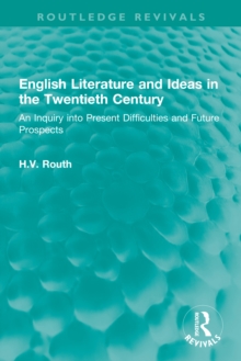 English Literature and Ideas in the Twentieth Century : An Inquiry into Present Difficulties and Future Prospects