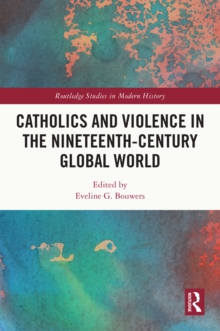 Catholics and Violence in the Nineteenth-Century Global World