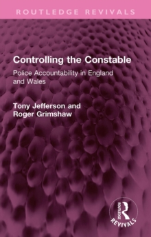 Controlling the Constable : Police Accountability in England and Wales