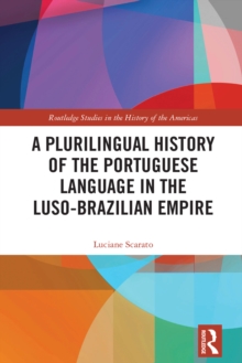 A Plurilingual History of the Portuguese Language in the Luso-Brazilian Empire