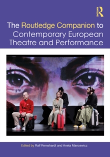 The Routledge Companion to Contemporary European Theatre and Performance