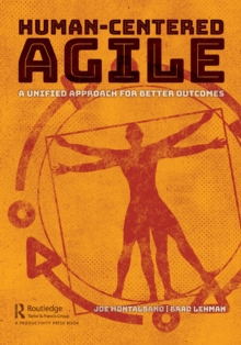 Human-Centered Agile : A Unified Approach for Better Outcomes