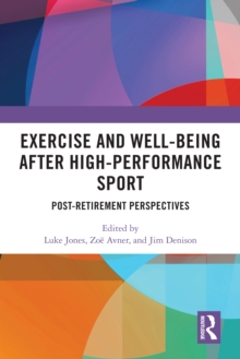 Exercise and Well-Being after High-Performance Sport : Post-Retirement Perspectives