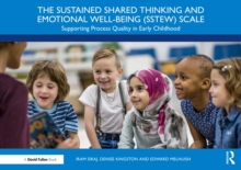 The Sustained Shared Thinking and Emotional Well-being (SSTEW) Scale : Supporting Process Quality in Early Childhood