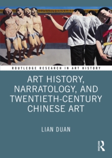 Art History, Narratology, and Twentieth-Century Chinese Art