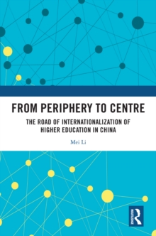 From Periphery to Centre : The Road of Internationalization of Higher Education in China