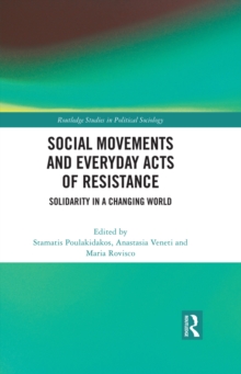 Social Movements and Everyday Acts of Resistance : Solidarity in a Changing World