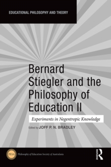 Bernard Stiegler and the Philosophy of Education II : Experiments in Negentropic Knowledge