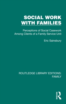 Social Work with Families : Perceptions of Social Casework Among Clients of a Family Service Unit