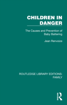 Children in Danger : The Causes and Prevention of Baby Battering