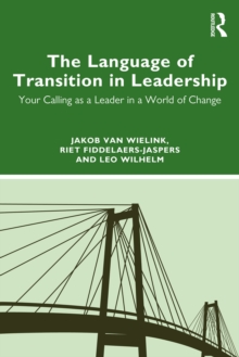 The Language of Transition in Leadership : Your Calling as a Leader in a World of Change