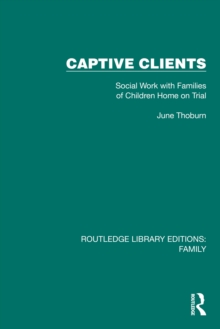 Captive Clients : Social Work with Families of Children Home on Trial