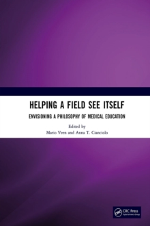 Helping a Field See Itself : Envisioning a Philosophy of Medical Education