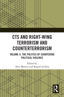 CTS and Right-Wing Terrorism and Counterterrorism : Volume II, The Politics of Countering Political Violence