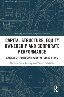 Capital Structure, Equity Ownership and Corporate Performance : Evidence from Indian Manufacturing Firms