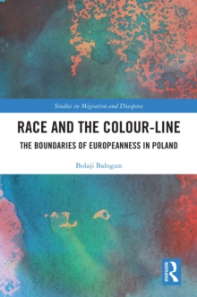 Race and the Colour-Line : The Boundaries of Europeanness in Poland