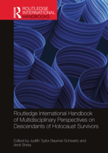 Routledge International Handbook of Multidisciplinary Perspectives on Descendants of Holocaust Survivors