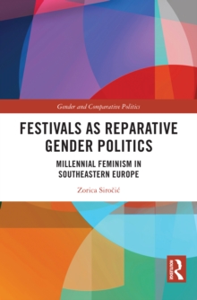 Festivals as Reparative Gender Politics : Millennial Feminism in Southeastern Europe