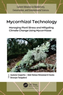 Mycorrhizal Technology : Managing Plant Stress and Mitigating Climate Change Using Mycorrhizae