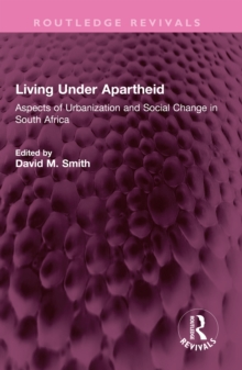 Living Under Apartheid : Aspects of Urbanization and Social Change in South Africa