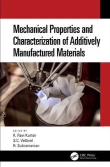 Mechanical Properties and Characterization of Additively Manufactured Materials