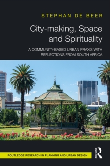 City-making, Space and Spirituality : A Community-Based Urban Praxis with Reflections from South Africa