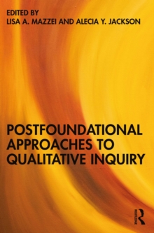 Postfoundational Approaches to Qualitative Inquiry