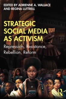 Strategic Social Media as Activism : Repression, Resistance, Rebellion, Reform