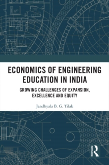 Economics of Engineering Education in India : Growing Challenges of Access, Excellence and Equity