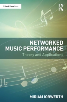 Networked Music Performance : Theory and Applications